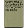 Natural Product Biosynthesis by Microorganisms and Plants door David Hopwood