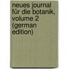 Neues Journal Für Die Botanik, Volume 2 (German Edition) door Adolph Schrader Heinrich