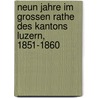 Neun Jahre im Grossen Rathe des Kantons Luzern, 1851-1860 door Anton Philipp Von Segesser