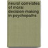 Neural Correlates of Moral Decision-Making in Psychopaths