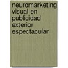 Neuromarketing Visual En Publicidad Exterior Espectacular door Carolina Del Carmen Vera Noguera
