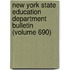 New York State Education Department Bulletin (Volume 690)
