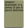 Newport Illustrated, in a Series of Pen & Pencil Sketches door Onbekend