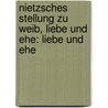 Nietzsches Stellung zu Weib, Liebe und Ehe: Liebe und Ehe door Jesinghaus Walter