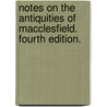 Notes on the antiquities of Macclesfield. Fourth edition. door I.A. Finney