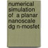 Numerical Simulation Of  A Planar Nanoscale   Dg N-mosfet