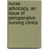 Nurse Advocacy, an Issue of Perioperative Nursing Clinics door Terrie Goodman