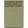 Occupation-Specific Human Capital and Local Labor Markets door Jeffrey A. Groen
