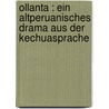 Ollanta : ein altperuanisches Drama aus der Kechuasprache by Tschudi