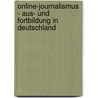 Online-Journalismus - Aus- Und Fortbildung in Deutschland door Wolfgang Haserer