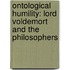 Ontological Humility: Lord Voldemort and the Philosophers