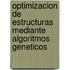 Optimizacion De Estructuras Mediante Algoritmos Geneticos