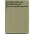 Origenes über die Grundlehren der Glaubenswissenschaft .