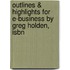 Outlines & Highlights For E-Business By Greg Holden, Isbn