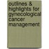 Outlines & Highlights For Gynecological Cancer Management