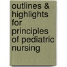 Outlines & Highlights For Principles Of Pediatric Nursing door Cram101 Textbook Reviews