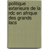 Politique Exterieure De La Rdc En Afrique Des Grands Lacs door Guélord Mosau Mbombo