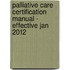Palliative Care Certification Manual - Effective Jan 2012