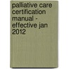 Palliative Care Certification Manual - Effective Jan 2012 by Jcr