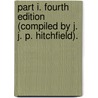 Part I. Fourth edition (compiled by J. J. P. Hitchfield). door Onbekend