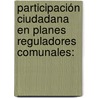 Participación Ciudadana en Planes Reguladores Comunales: by Danae Mlynarz Puig