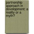 Partnership approach in development: a reality or a myth?