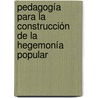 Pedagogía para la construcción de la hegemonía popular by Marlyn Del Carmen Fuenmayor Fuenmayor