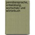 Pennälersprache, Entwicklung, Wortschatz und Wörterbuch