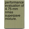 Performance Evaluation Of 4.75-mm Nmas Superpave Mixture. door Farhana Rahman