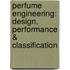 Perfume Engineering: Design, Performance & Classification