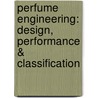 Perfume Engineering: Design, Performance & Classification by Oscar Rodriguez
