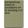 Perspectivas Sobre El Socialismo En La Sociolog A Cl Sica door Mar A. Celia Duek