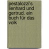 Pestalozzi's Lienhard und Gertrud. Ein buch für das volk door Pestalozzi