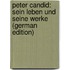 Peter Candid: Sein Leben Und Seine Werke (German Edition)