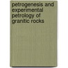 Petrogenesis and Experimental Petrology of Granitic Rocks door Wilhelm Johannes