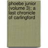 Phoebe Junior (Volume 3); a Last Chronicle of Carlingford door Oliphant Mrs