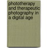 Phototherapy and Therapeutic Photography in a Digital Age door Del Loewenthal