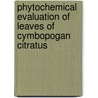 Phytochemical evaluation of leaves of Cymbopogan citratus door Md. Rabiul Islam