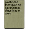 Plasticidad fenotípica de las enzimas digestivas en aves door MaríA. Eugenia Ciminari