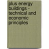 Plus Energy Buildings - Technical and Economic Principles door Rolf-Michael Lüking