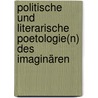 Politische und literarische Poetologie(n) des Imaginären door Johannes Rauwald