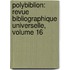 Polybiblion: Revue Bibliographique Universelle, Volume 16