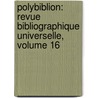 Polybiblion: Revue Bibliographique Universelle, Volume 16 door Soci T. Bibliog