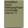 Polybiblion: Revue Bibliographique Universelle, Volume 71 door Bibliographique Soci t