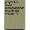 Polybiblion: Revue Bibliographique Universelle, Volume 77 by Henri Stein