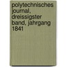 Polytechnisches Journal, dreissigster Band, Jahrgang 1841 door Onbekend