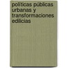 Políticas Públicas Urbanas y Transformaciones Edilicias door Cintia Ariana Barenboim