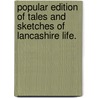 Popular Edition of Tales and Sketches of Lancashire Life. by Benjamin Brierley