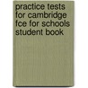 Practice Tests For Cambridge Fce For Schools Student Book door Cengage Learning