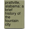 Prattville, Alabama: A Brief History of the Fountain City door Melissa Benefield Parker